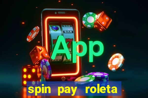 spin pay roleta ganhar dinheiro