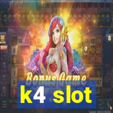 k4 slot