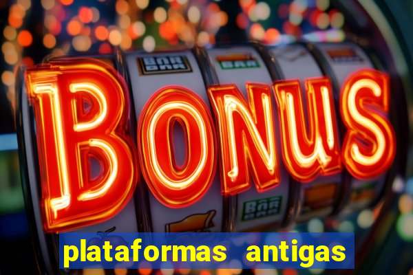 plataformas antigas de jogos slots