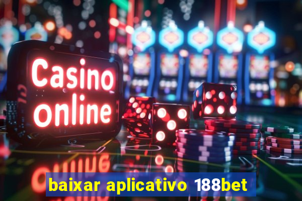 baixar aplicativo 188bet