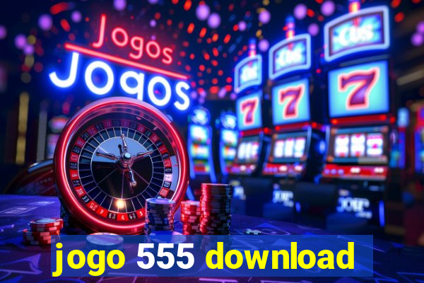 jogo 555 download