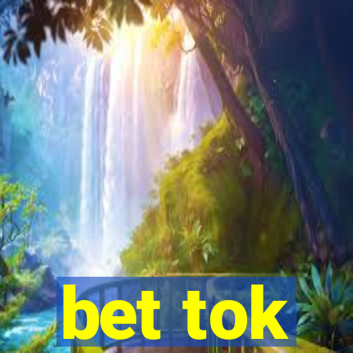 bet tok