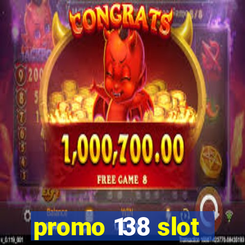 promo 138 slot