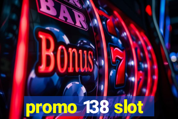 promo 138 slot