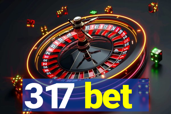 317 bet