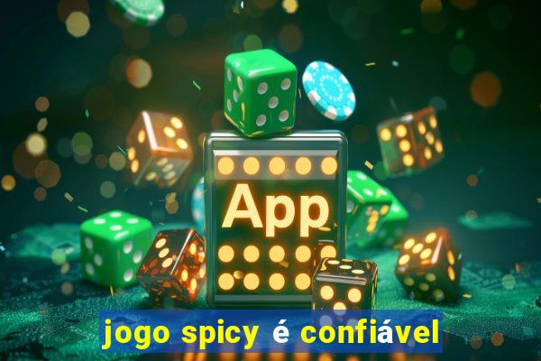 jogo spicy é confiável