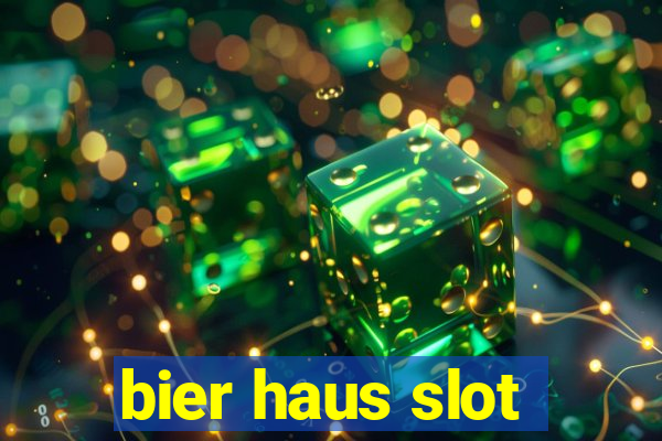 bier haus slot