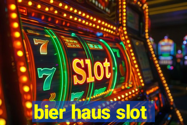 bier haus slot