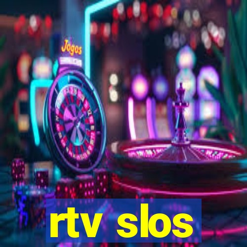 rtv slos