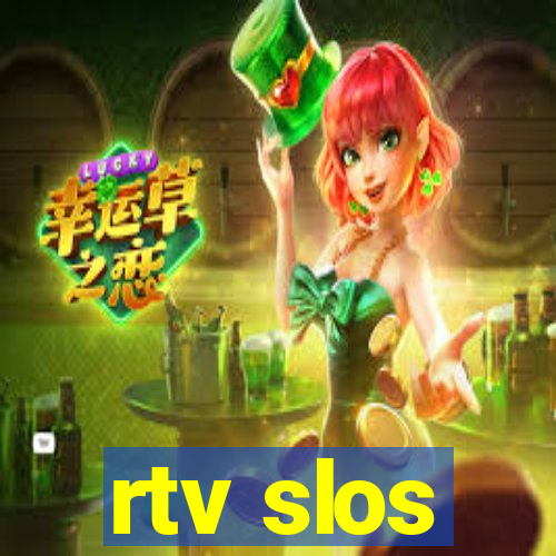 rtv slos