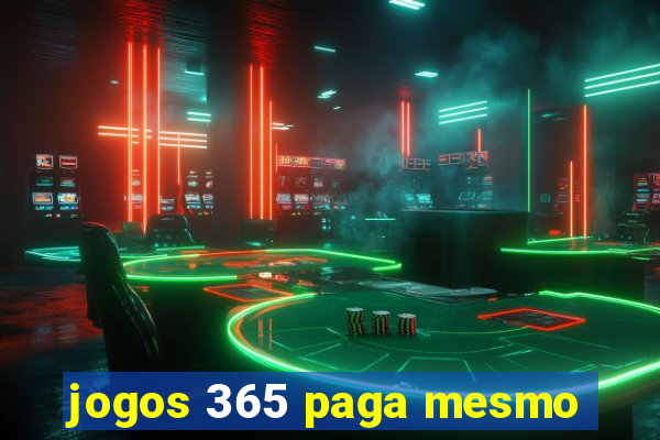 jogos 365 paga mesmo