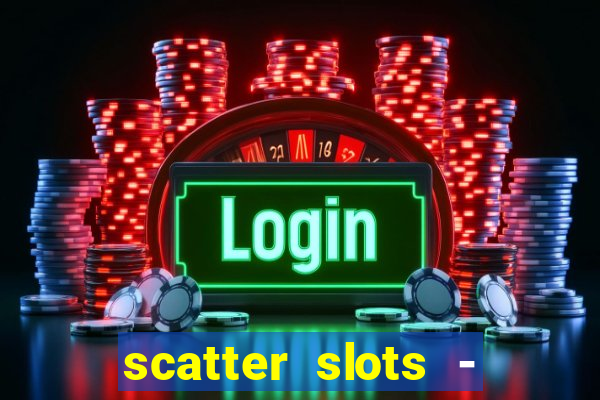 scatter slots - slot machines