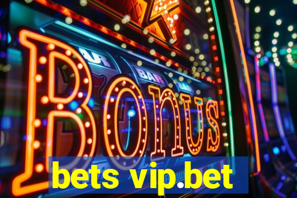 bets vip.bet