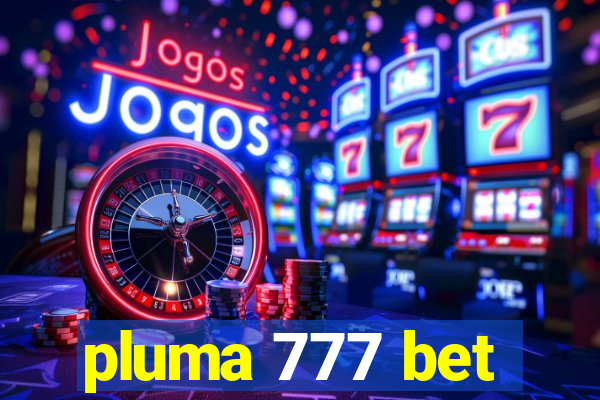 pluma 777 bet