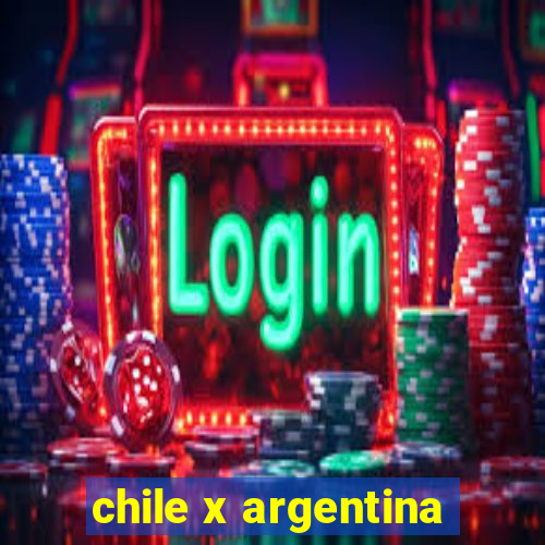 chile x argentina