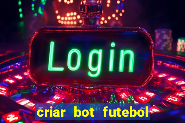 criar bot futebol virtual bet365