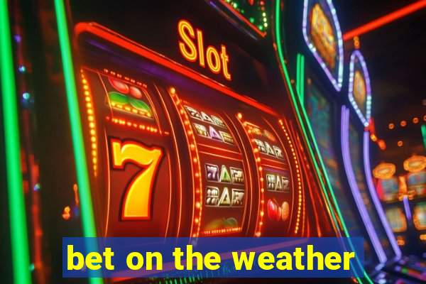 bet on the weather