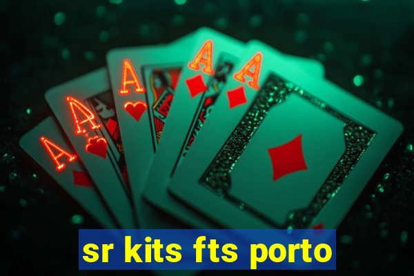 sr kits fts porto