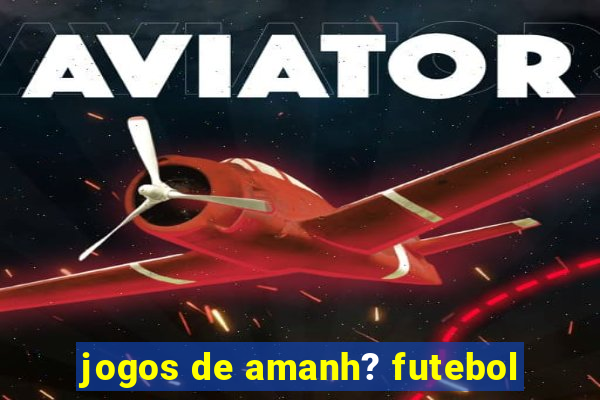 jogos de amanh? futebol