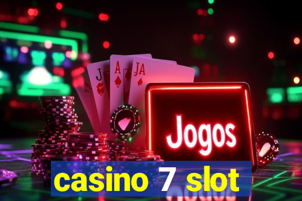 casino 7 slot