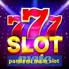 pandemi main slot