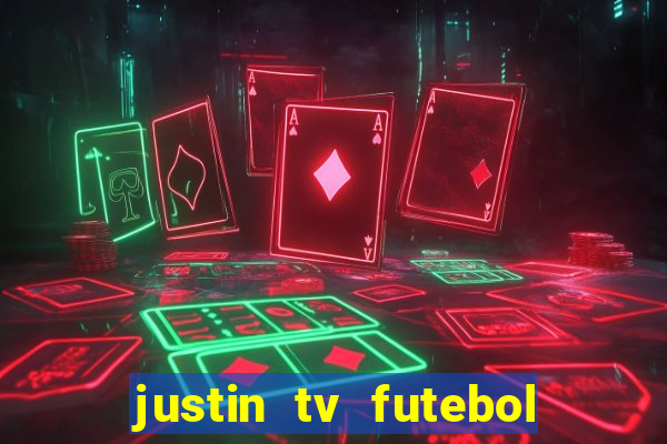 justin tv futebol ao vivo