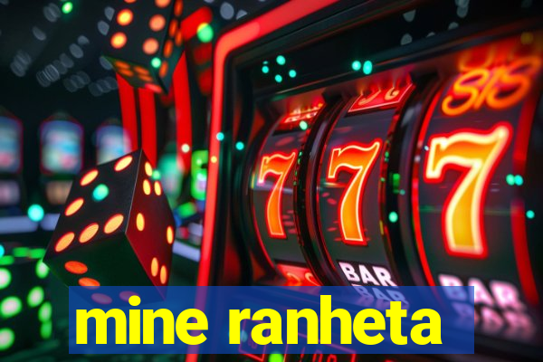 mine ranheta