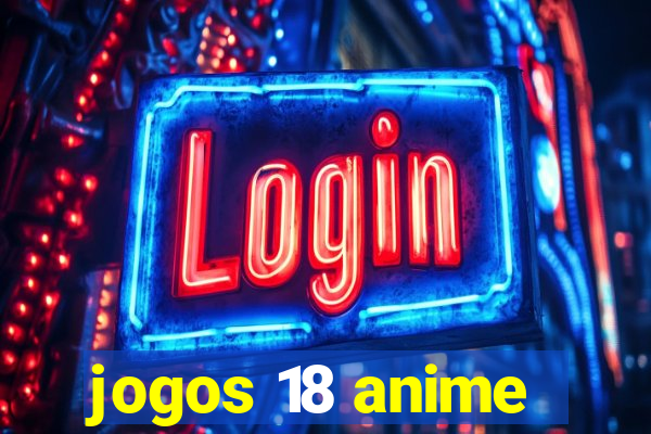 jogos 18 anime