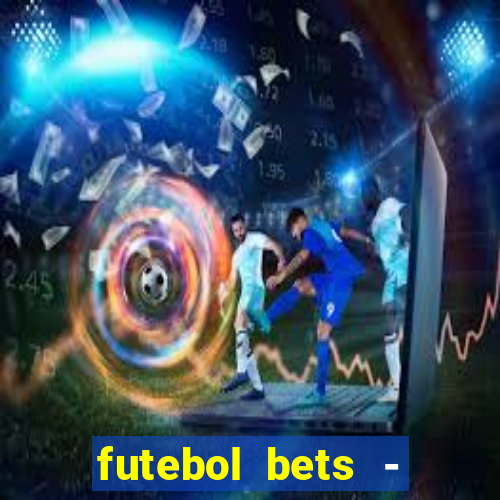 futebol bets - apostas com você