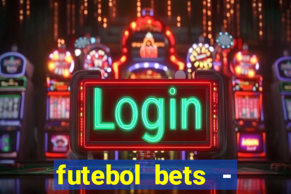 futebol bets - apostas com você