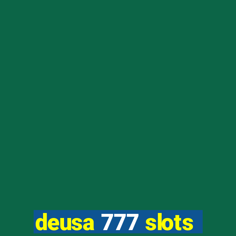 deusa 777 slots