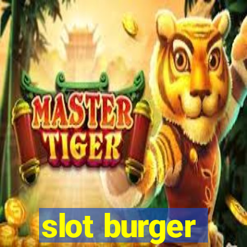 slot burger