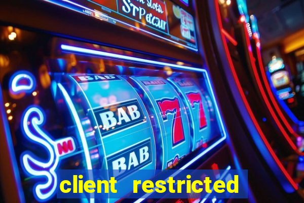 client restricted for action withdraw