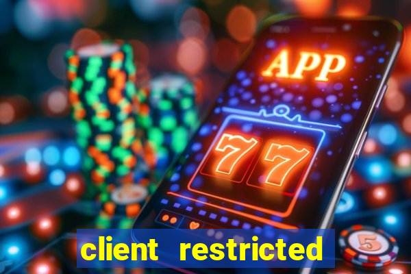 client restricted for action withdraw