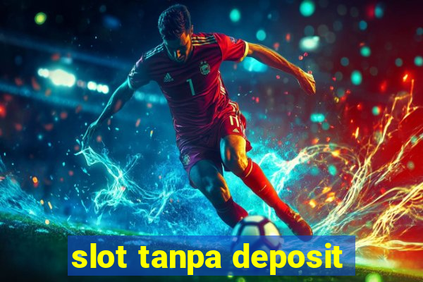 slot tanpa deposit