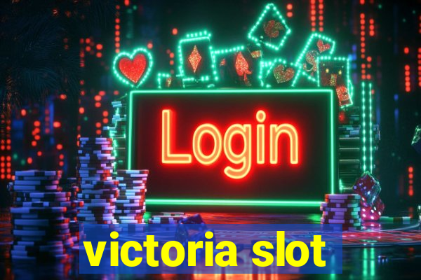 victoria slot