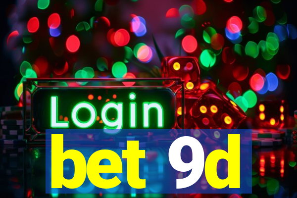 bet 9d