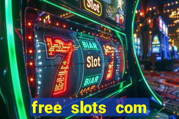 free slots com free slots com