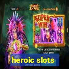 heroic slots