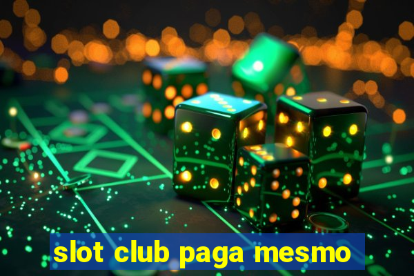 slot club paga mesmo