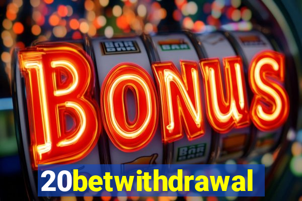 20betwithdrawal