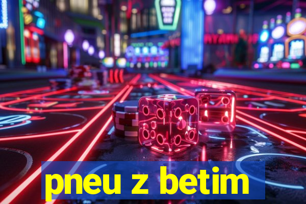 pneu z betim