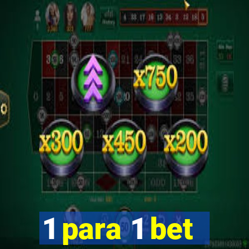 1 para 1 bet