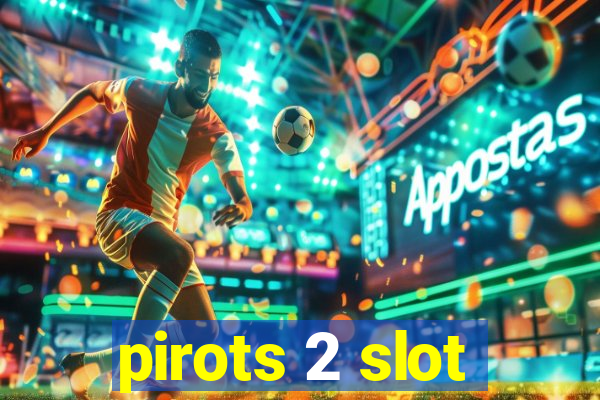 pirots 2 slot