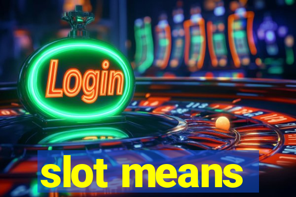 slot means