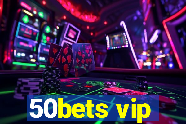 50bets vip