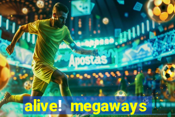 alive! megaways slot online