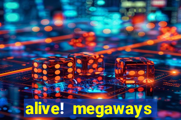 alive! megaways slot online