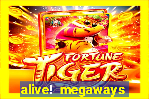 alive! megaways slot online