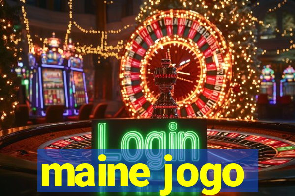 maine jogo